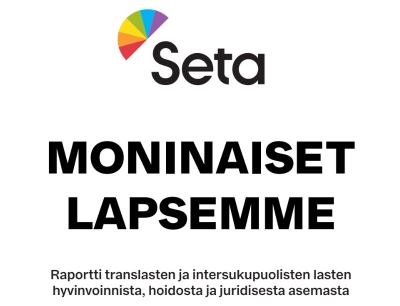 Seta on teettänyt raportin translasten ja intersukupuolisten lasten hyvinvoinnista, hoidosta ja oikeuksien toteutumisesta Suomessa.
